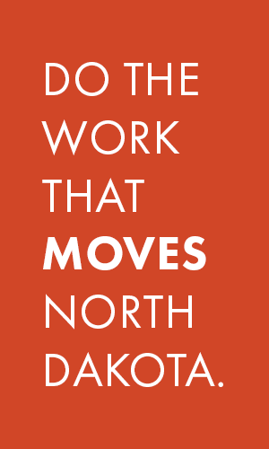 Do the work that moves North Dakota.